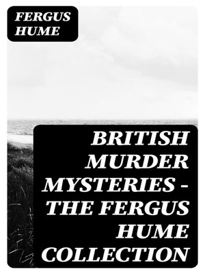 cover image of British Murder Mysteries--The Fergus Hume Collection